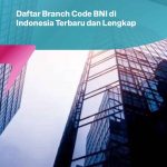 Daftar Branch Code BNI di Indonesia Terbaru dan Lengkap