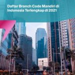 Daftar Branch Code Mandiri di Indonesia Terlengkap di 2021