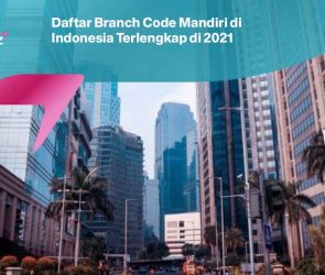 Daftar Branch Code Mandiri di Indonesia Terlengkap di 2021