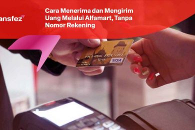 Cara Menerima dan Mengirim Uang Melalui Alfamart, Tanpa Nomor Rekening