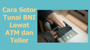 cara setor tunai BNI lewat ATM