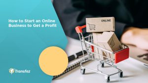 How to Start an Online Business to Get a Profit