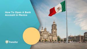 How To Open A Bank Account in Mexico