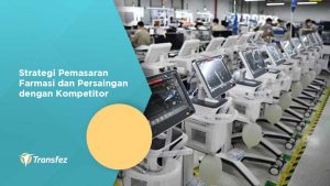 Strategi Pemasaran Farmasi dan Persaingan dengan Kompetitor