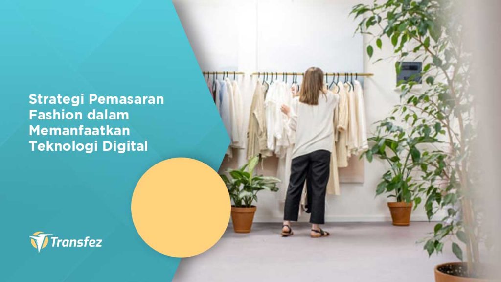 Strategi Pemasaran Fashion dalam Memanfaatkan Teknologi Digital