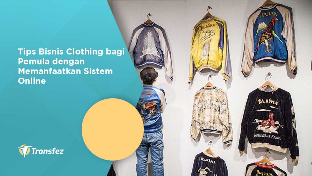 Tips Bisnis Clothing bagi Pemula dengan Memanfaatkan Sistem Online