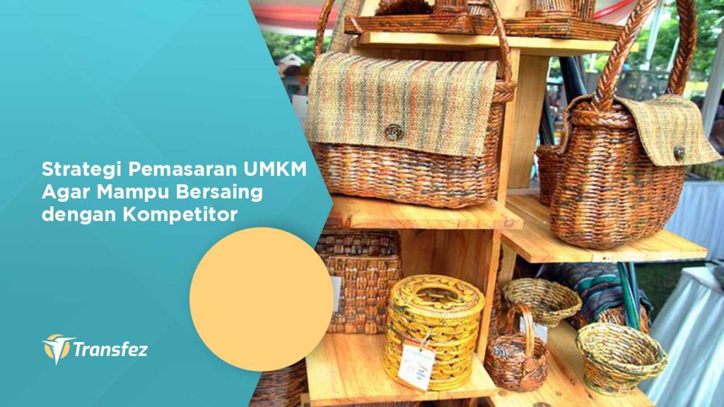 Strategi Pemasaran UMKM Agar Mampu Bersaing dengan Kompetitor
