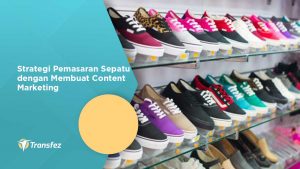 Strategi Pemasaran Sepatu dengan Membuat Content Marketing