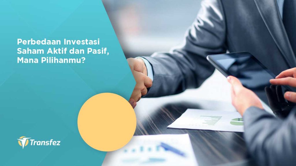 Perbedaan Investasi Saham Aktif Dan Pasif | Transfez