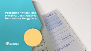 Pengertian Kwitansi Dan Mengenal Jenis Jenisnya Berdasarkan Penggunaan ...