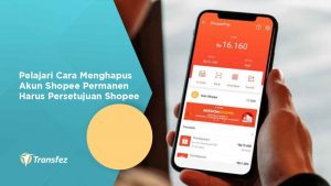 Pelajari Cara Menghapus Akun Shopee Permanen Harus Persetujuan Shopee