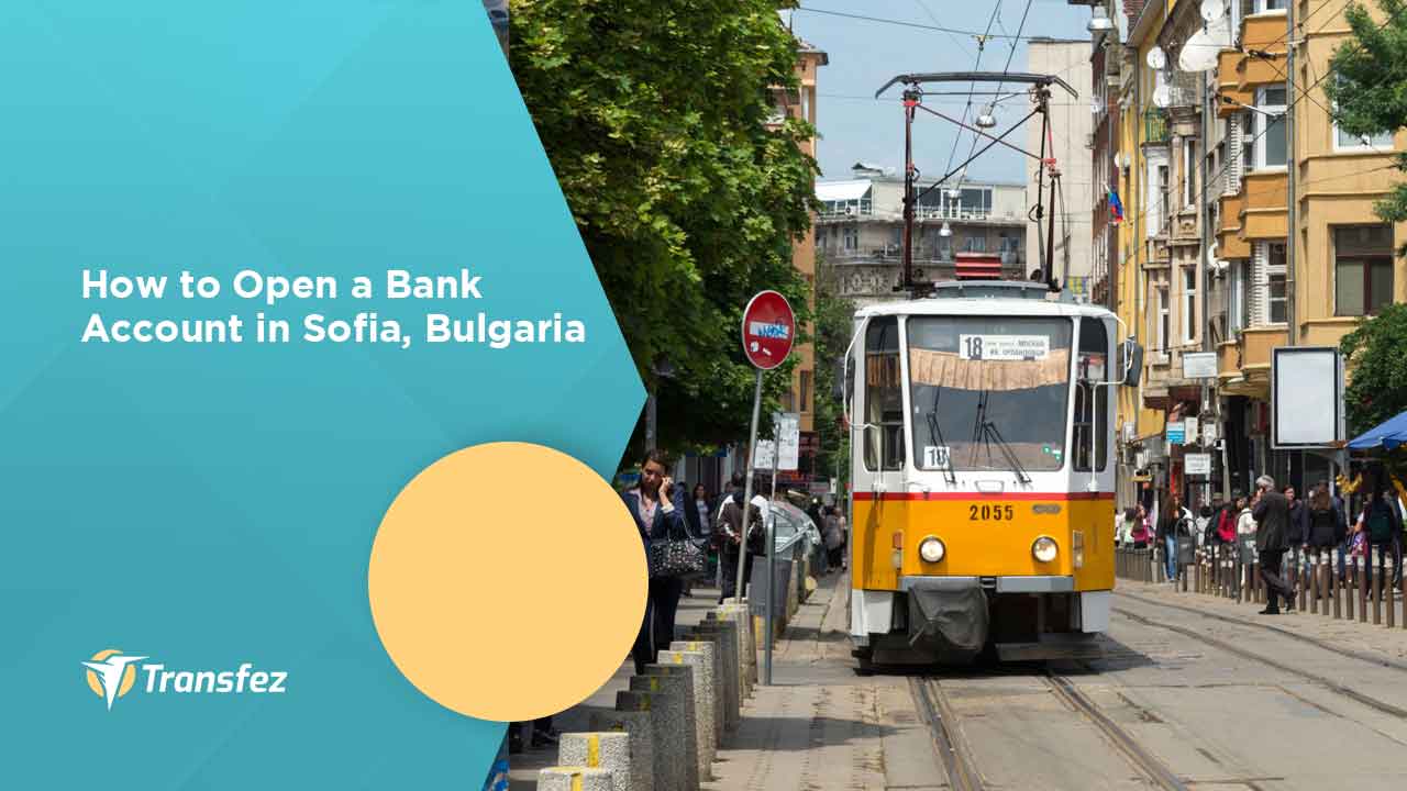 How to Open a Bank Account in Sofia Bulgaria