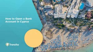 How to Open a Bank Account in Cyprus