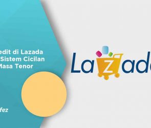 Cara Kredit di Lazada dengan Sistem Cicilan Sesuai Masa Tenor