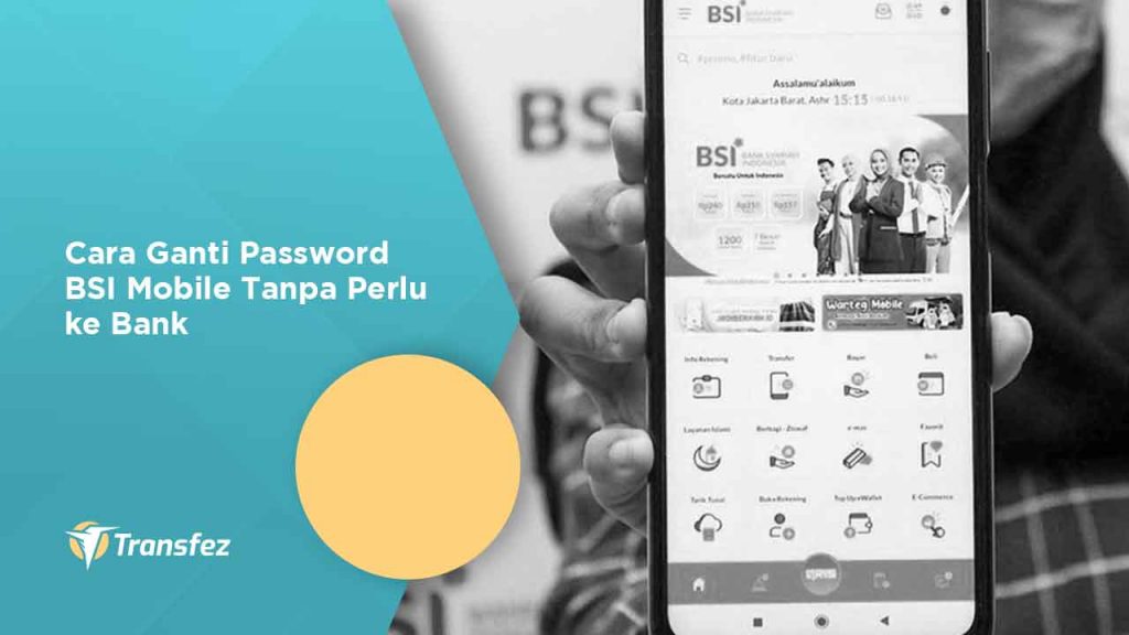 Cara Ganti Password BSI Mobile Tanpa Perlu ke Bank