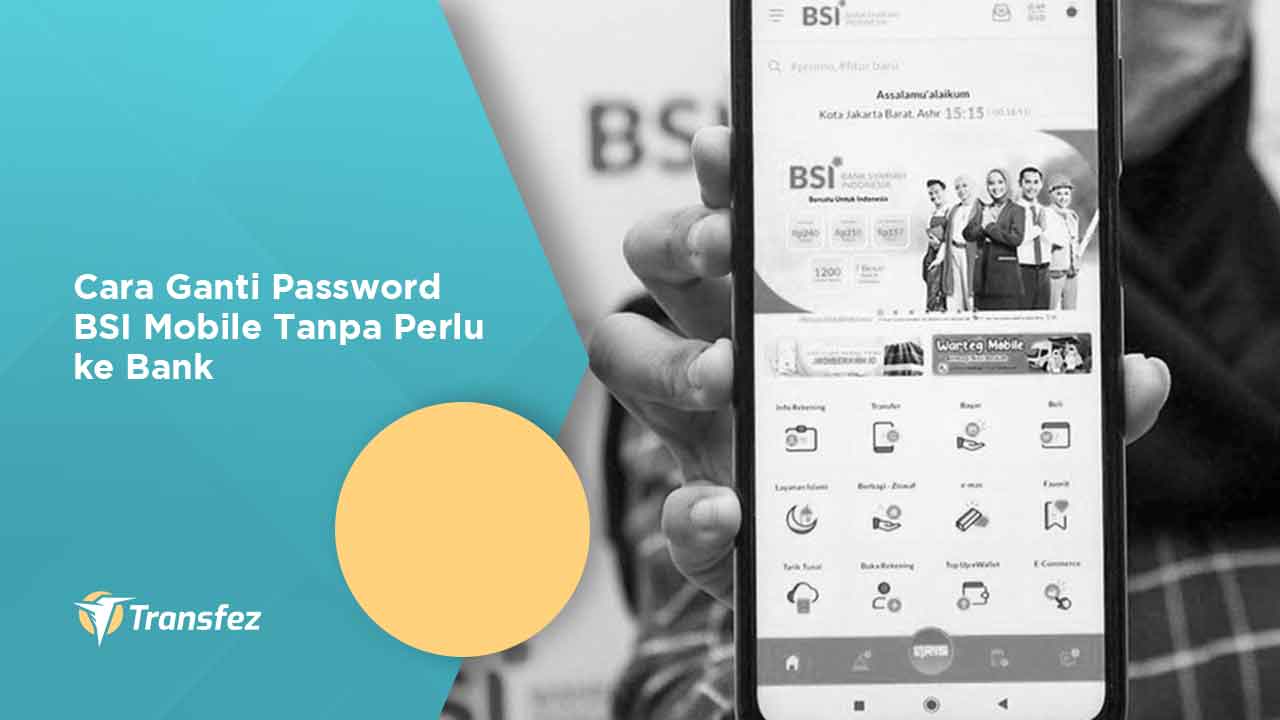 Cara Ganti Password BSI Mobile Tanpa Perlu ke Bank