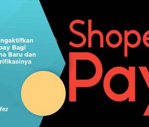 Cara Mengaktifkan Shopeepay Bagi Pengguna Baru dan Cara Verifikasinya