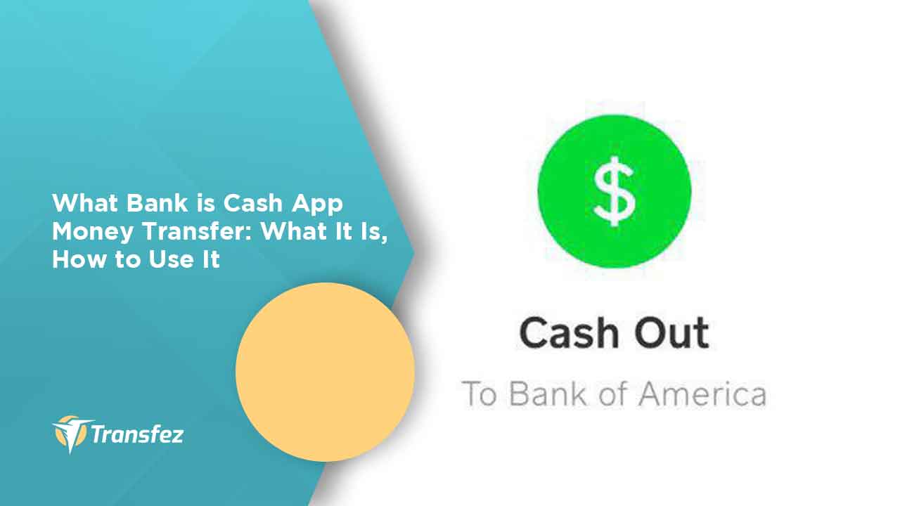 What Bank is Cash App Money Transfer: What It Is, How to Use It