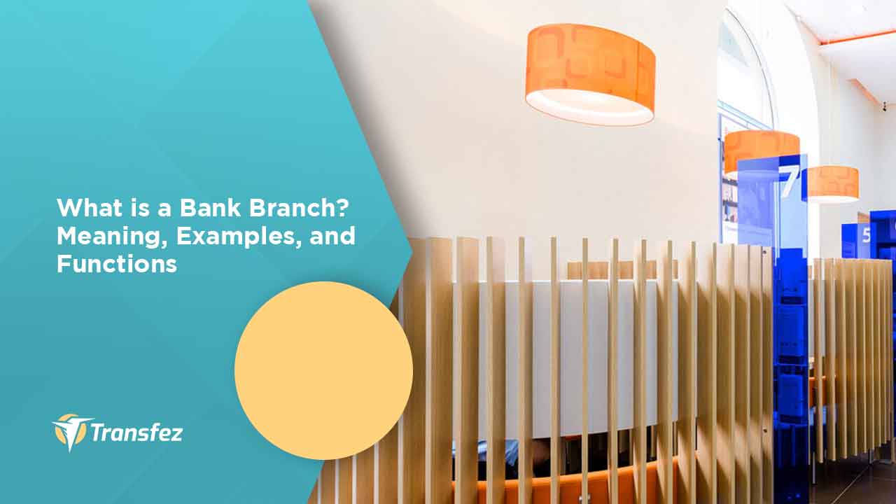 What is a Bank Branch? Meaning, Examples, and Functions