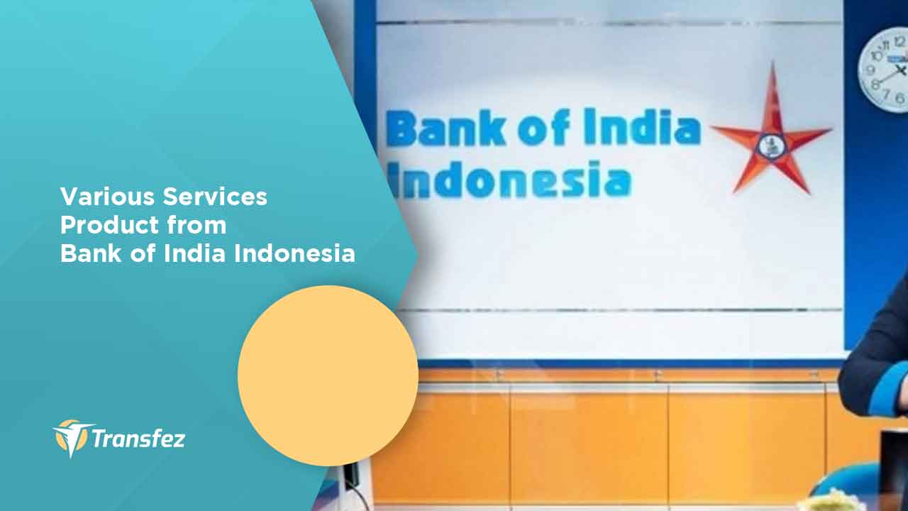 Various Services Product from Bank of India Indonesia