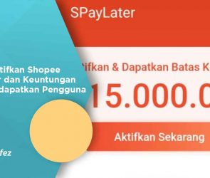 Cara Aktifkan Shopee Paylater dan Keuntungan yang Didapatkan Pengguna