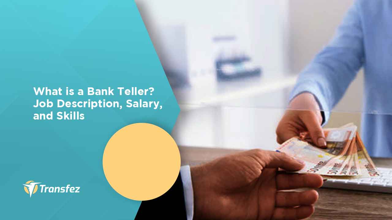 What is a Bank Teller? Job Description, Salary, and Skills