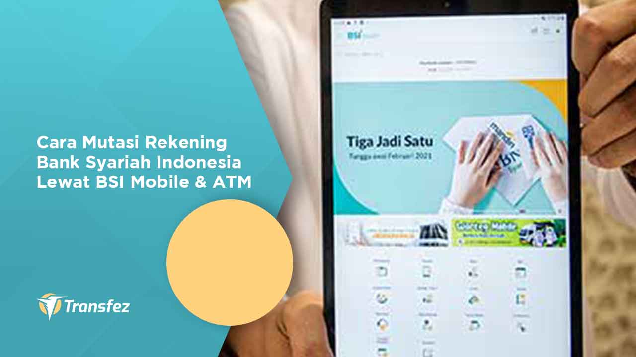 Cara Cek Mutasi Rekening Bank Syariah Indonesia Lewat BSI Mobile dan ATM