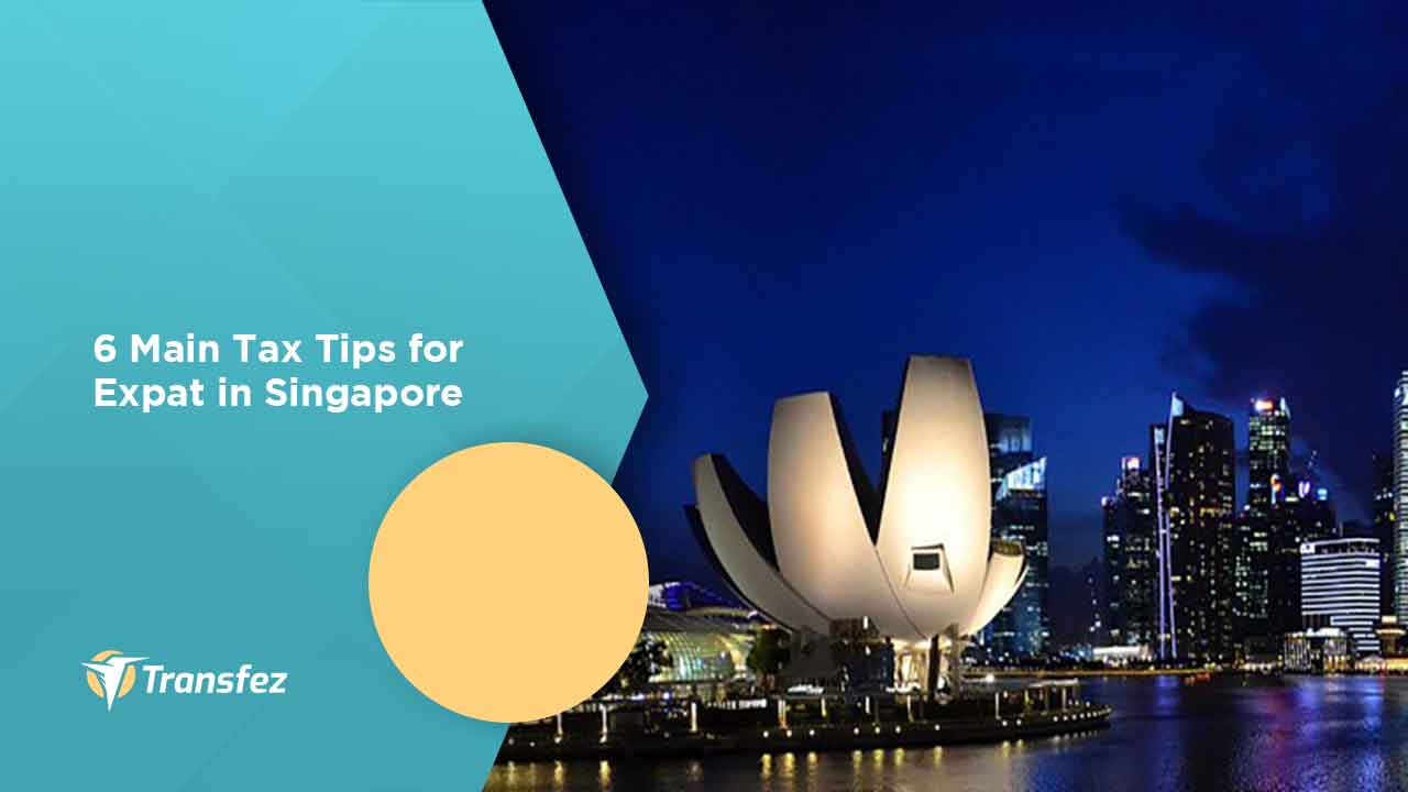 6 Main Tax Tips for Expat in Singapore