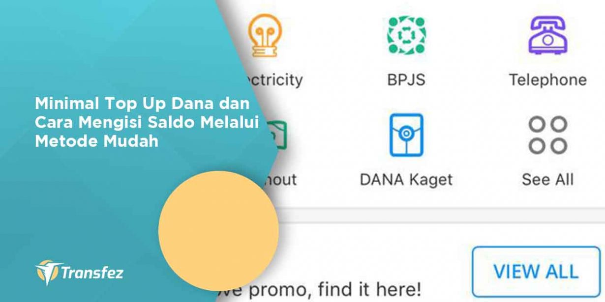 Minimal Top Up Dana dan Cara Mengisi Saldo Melalui Metode Mudah
