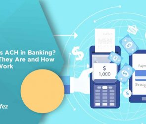 What is ACH in Banking? What They Are and How They Work