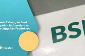 Jenis Tabungan Bank Syariah Indonesia dan Keunggulan Produknya