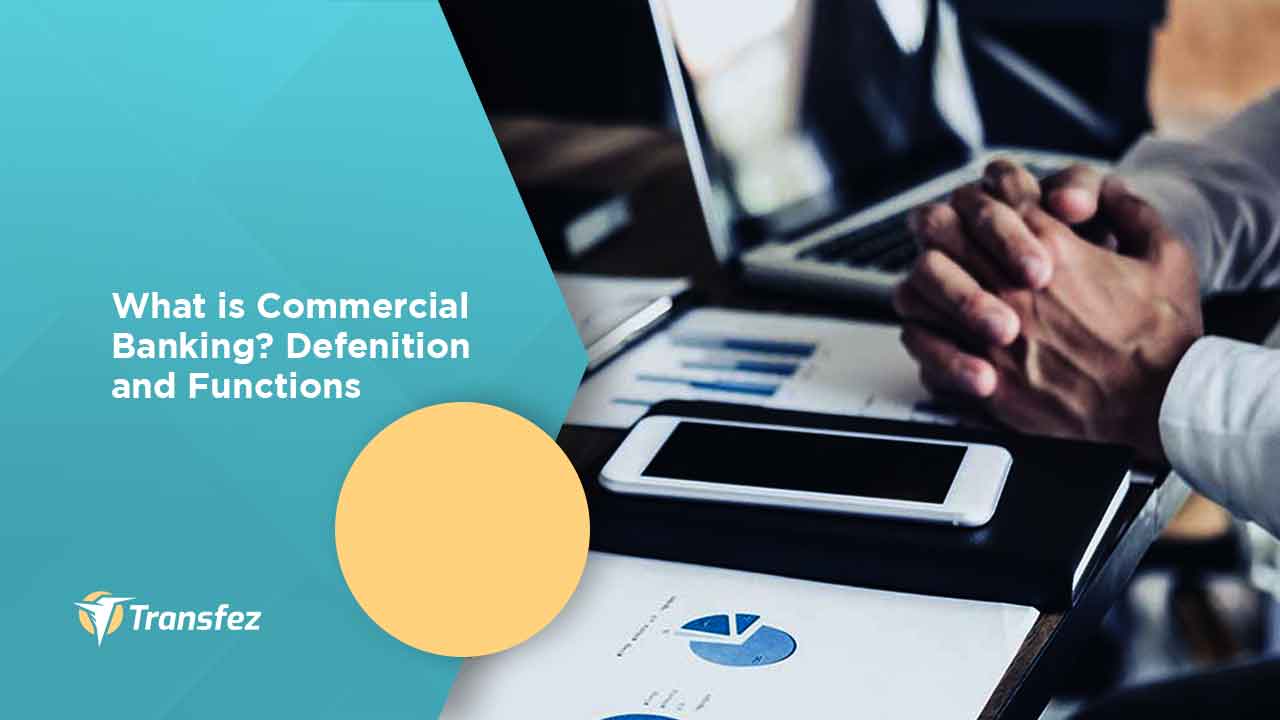 What is Commercial Banking? Defenition and Functions