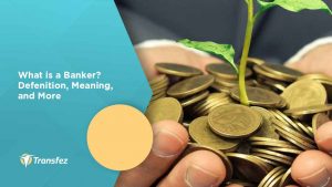 What is a Banker? Defenition, Meaning, and More