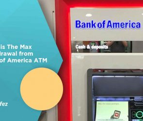 What is The Max Withdrawal from Bank of America ATM