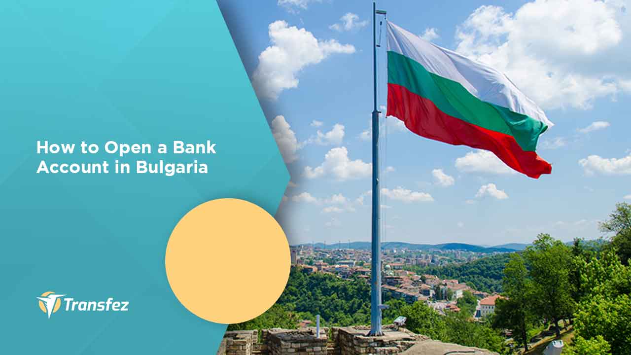 How to Open a Bank Account in Bulgaria