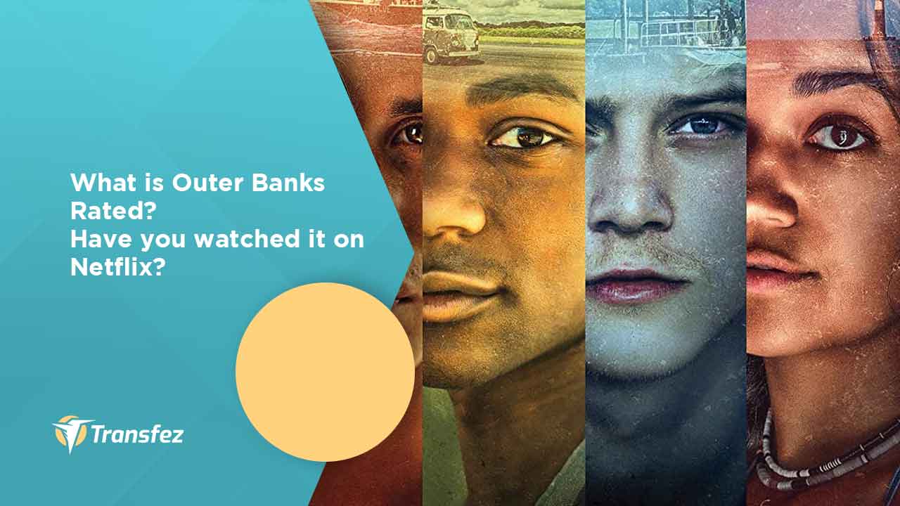 What is Outer Banks Rated? Have you watched it on Netflix?