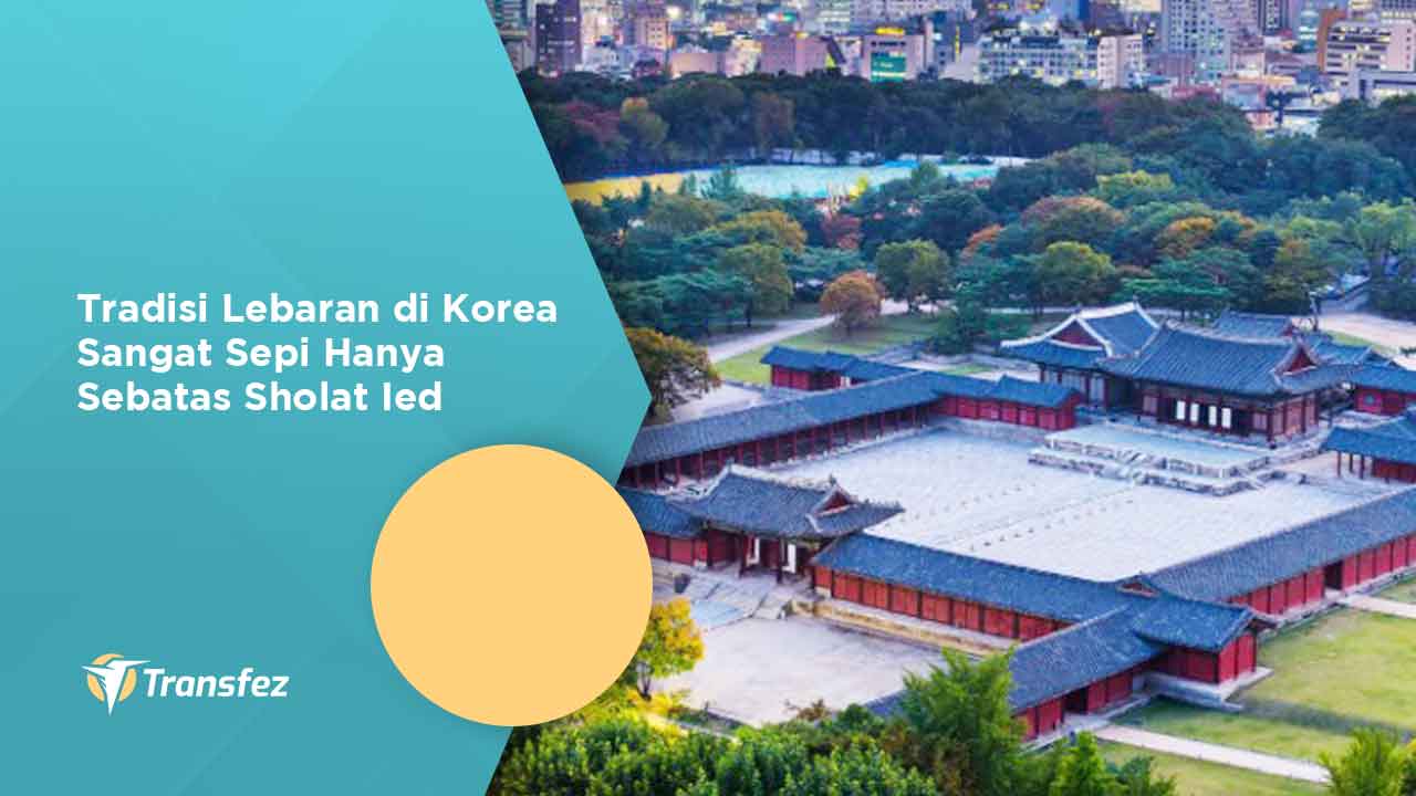Tradisi Lebaran di Korea Sangat Sepi Hanya Sebatas Sholat Ied