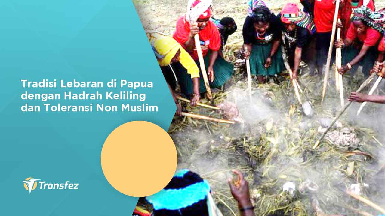 Tradisi Lebaran di Papua dengan Hadrah Keliling dan Toleransi Non Muslim