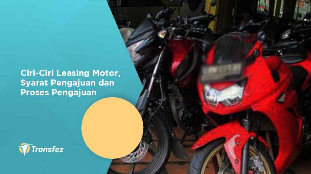 Ciri-Ciri Leasing Motor, Syarat Pengajuan dan Proses Pengajuan
