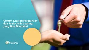 Contoh Perusahaan Leasing dan Jenis-Jenis Leasing yang Bisa Diketahui