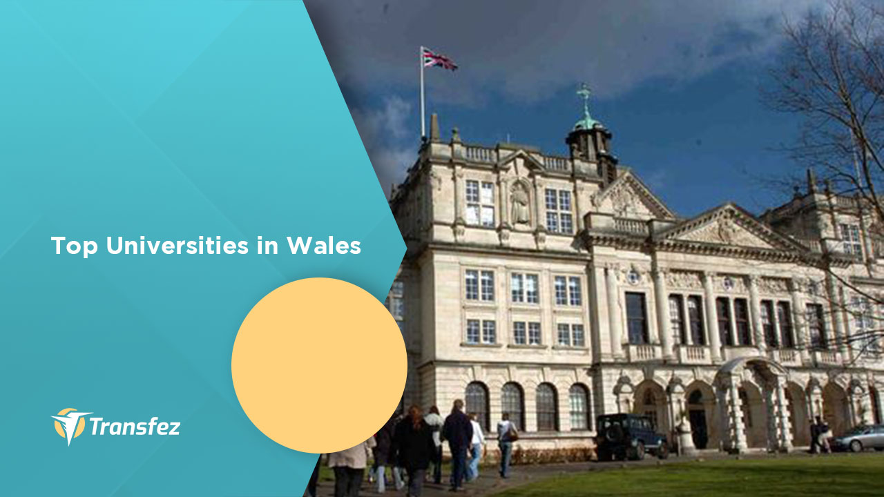 Top Universities in Wales | Complete University Guide | Transfez