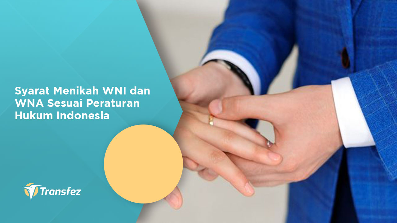 Syarat Menikah WNI dan WNA Sesuai Peraturan Hukum Indonesia