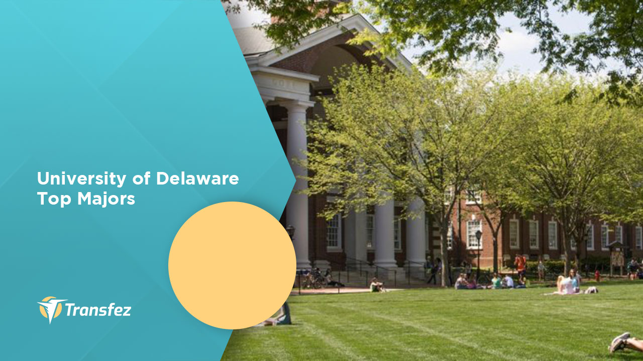 University of Delaware Top Majors | Complete University Guide