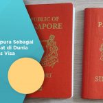 Paspor Singapura Sebagai Paspor Terkuat di Dunia dengan Bebas Visa