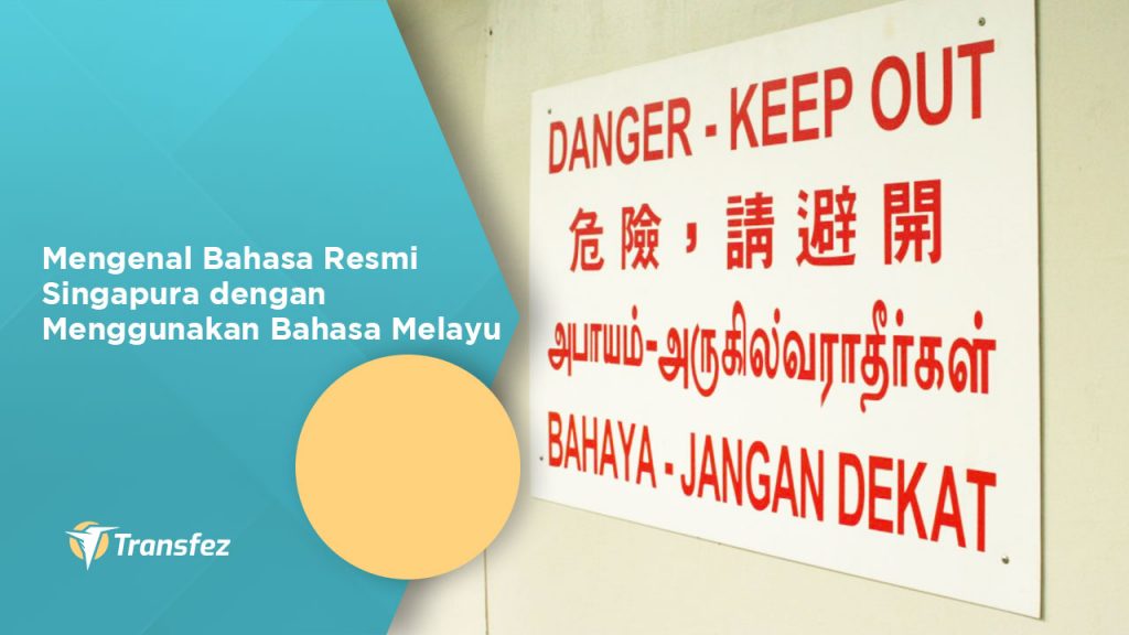 Mengenal Bahasa Resmi Singapura dengan Menggunakan Bahasa Melayu