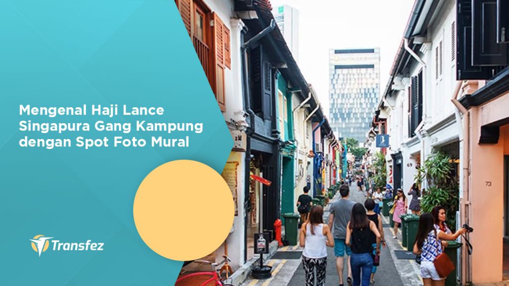 Mengenal Haji Lance Singapura Gang Kampung dengan Spot Foto Mural