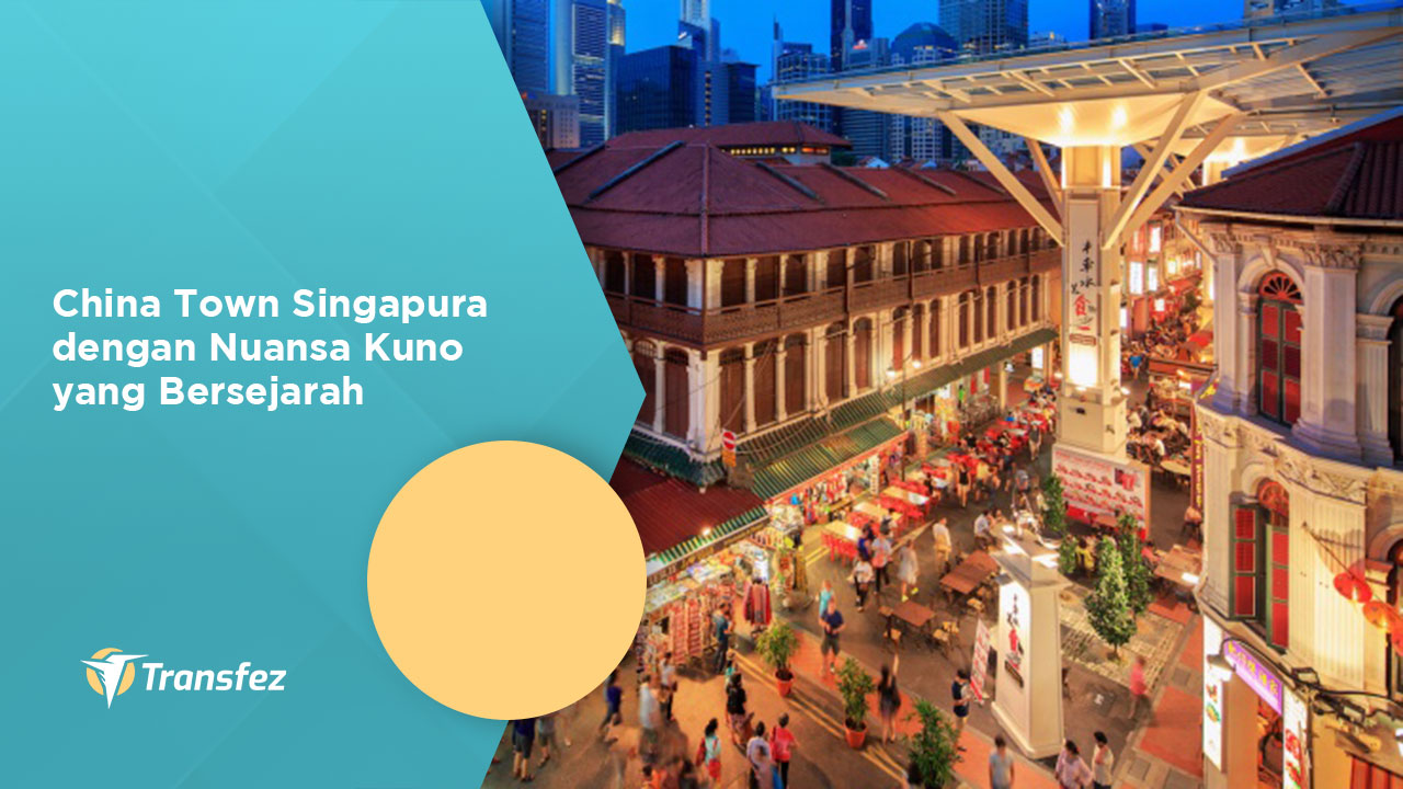 China Town Singapura dengan Nuansa Kuno yang Bersejarah