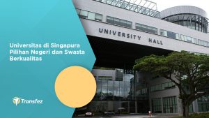 Universitas di Singapura Pilihan Negeri dan Swasta Berkualitas