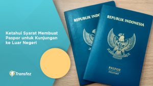 Ketahui Syarat Membuat Paspor untuk Kunjungan ke Luar Negeri