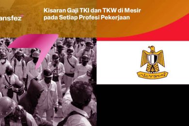 Kisaran Gaji TKI dan TKW di Mesir pada Setiap Profesi Pekerjaan